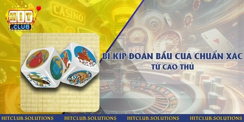 Bật mí top 4 bí kíp đoán bầu cua chuẩn xác từ cao thủ